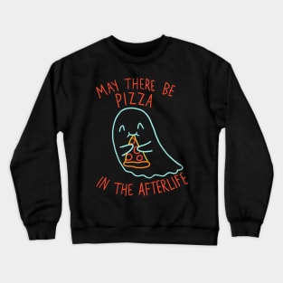 Pizza In The Afterlife Crewneck Sweatshirt